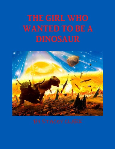 The Girl Who Wanted To Be A Dinosaur