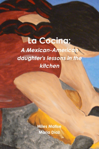 La Cocina: A Mexican-American daughter's lessons in the kitchen