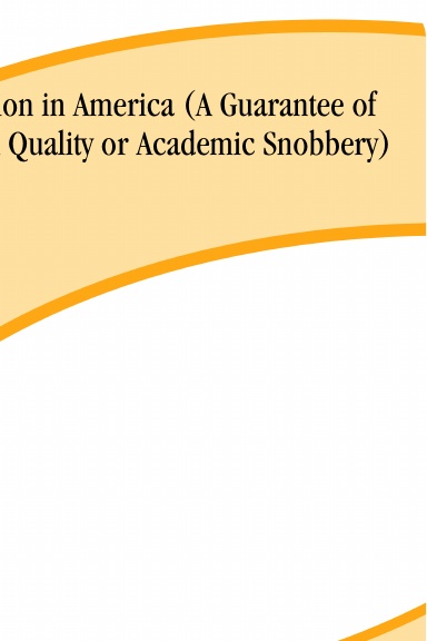 Accreditation in America (A Guarantee of Educational Quality or Academic Snobbery)
