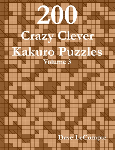200 Crazy Clever Kakuro Puzzles - Volume 3