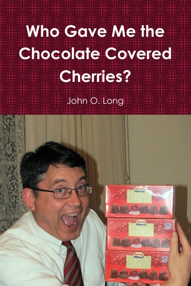 Who Gave Me the Chocolate Covered Cherries?