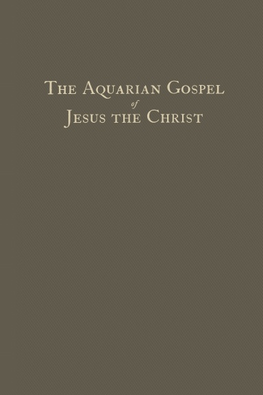 The Aquarian Gospel of Jesus The Christ