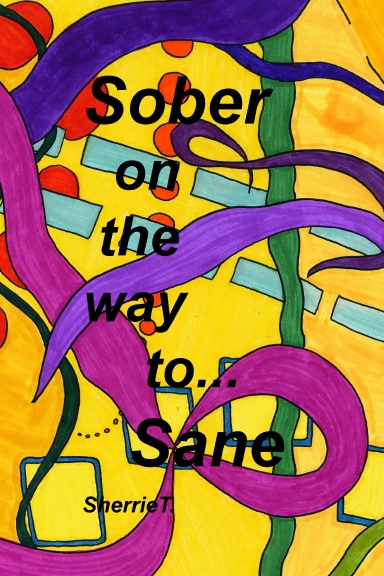 Sober on the way to.......Sane