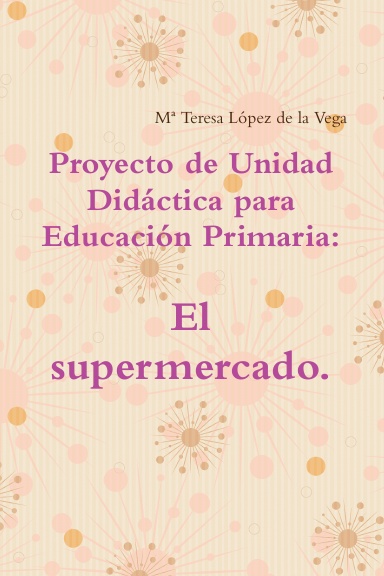 Proyecto de Unidad Didáctica para Educación Primaria: El supermercado.