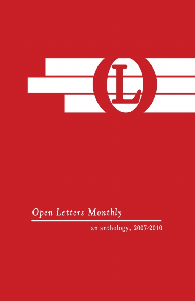 Open Letters Monthly: an anthology, 2007-2010