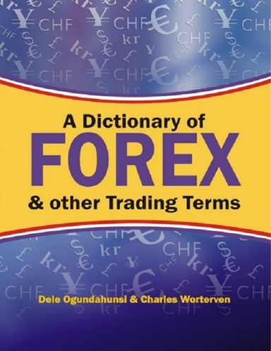 A Dictionary Of  Forex & Other Trading Terms