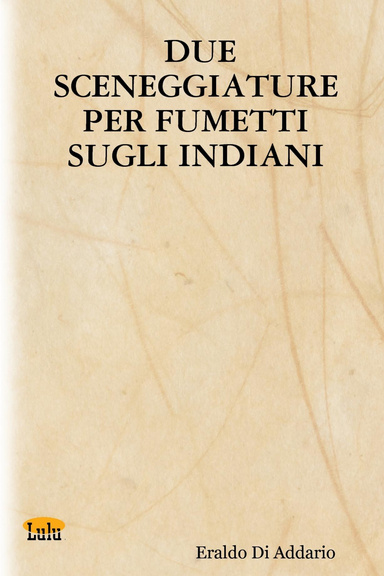 DUE SCENEGGIATURE PER FUMETTI SUGLI INDIANI