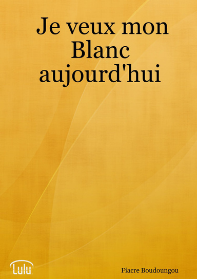 Je veux mon Blanc aujourd'hui