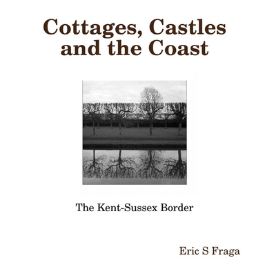 Cottages, Castles and the Coast.  The Kent-Sussex Border