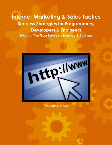 Internet Marketing & Sales Tactics - Success Strategies for Programmers, Developers & Engineers