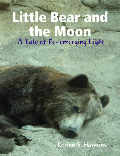 Little Bear and the Moon:  A Tale of Re-emerging Light