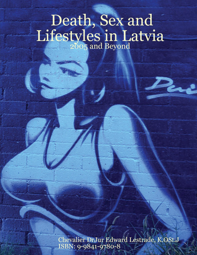 Death, Sex and Lifestyles in Latvia - 2005 and Beyond