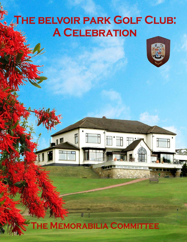 The Belvoir Park Golf Club: A Celebration