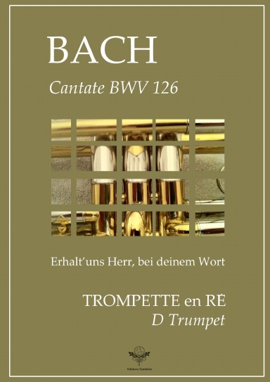 Choeur "Erhalt’uns Herr, bei deinem Wort"  - BWV126 -  Trompette en Ré / D Trumpet