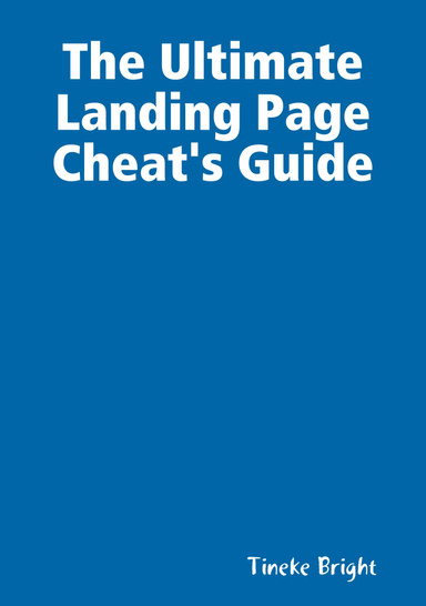 The Ultimate Landing Page Cheat's Guide
