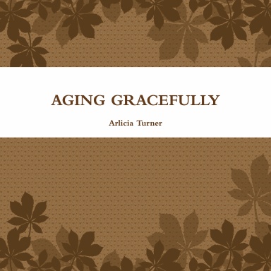 AGING GRACEFULLY