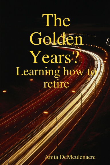 The Golden Years? Learning how to retire