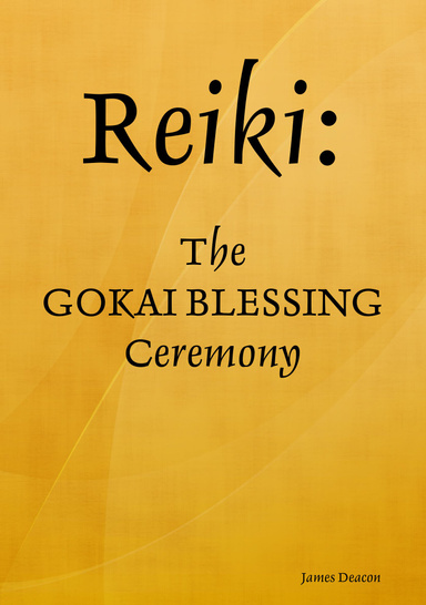 Reiki: The GOKAI BLESSING Ceremony