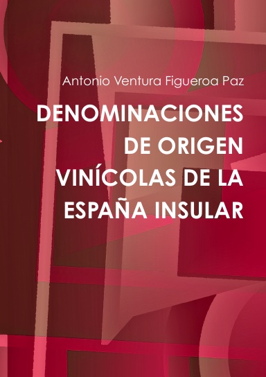 DENOMINACIONES DE ORIGEN VINÍCOLAS DE LA ESPAÑA INSULAR
