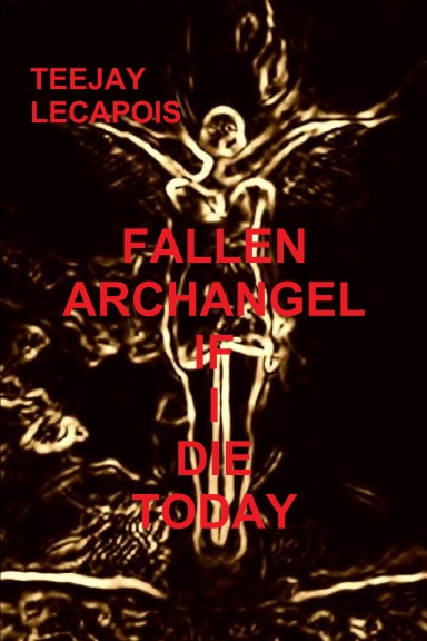 Fallen   Archangel  :  If  I   Die   Today
