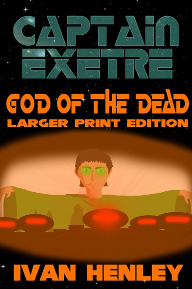 Captain Exetre: God of the Dead (Larger Print Edition)