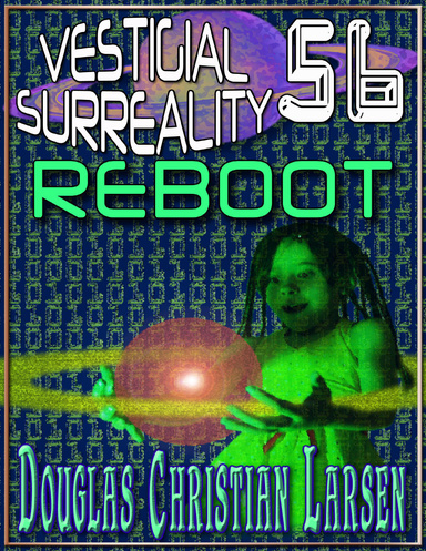 Vestigial Surreality: 56: REBOOT