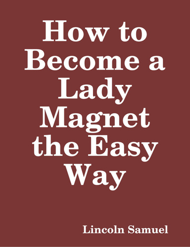 How to Become a Lady Magnet the Easy Way