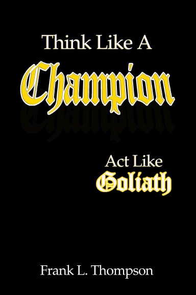 Think Like A Champion - Act Like Goliath