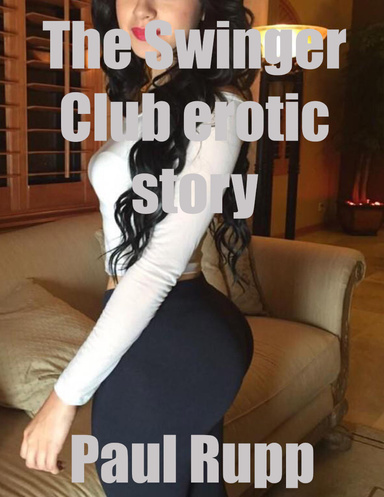 The Swinger Club Erotic Story