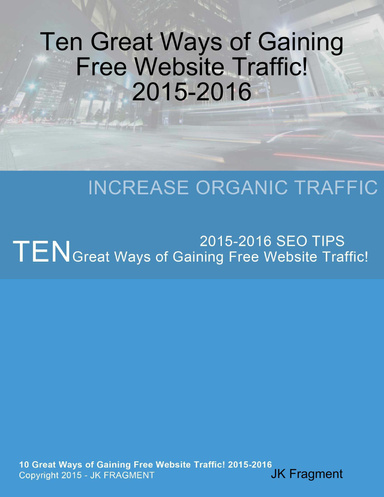 Ten Great Ways of Gaining Free Website Traffic! 2015-2016