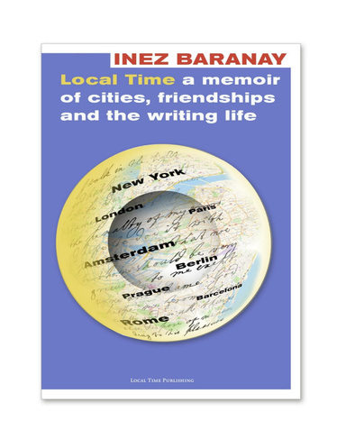 Local Time: a memoir of cities, friendships and the writing life