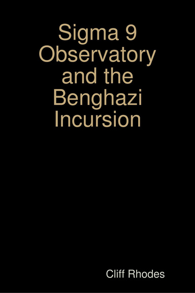 Sigma 9 Observatory and the Benghazi Incursion