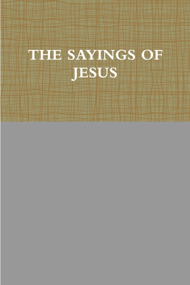 THE SAYINGS OF JESUS