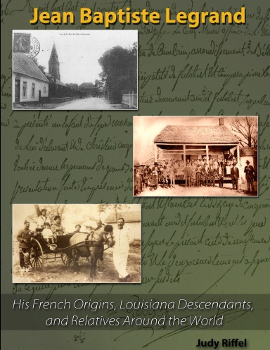 Jean Baptiste Legrand: His French Origins, Louisiana Descendants, and Relatives Around the World