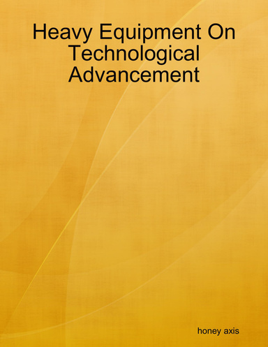 Heavy Equipment On Technological Advancement