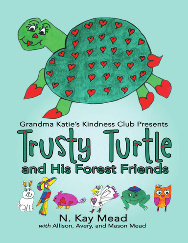 Grandma Katie’s Kindness Club Presents Trusty Turtle and His Forest Friends