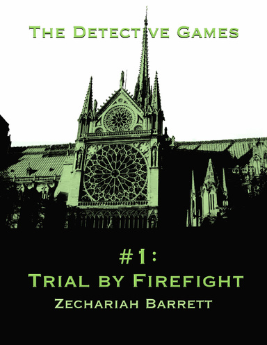 The Detective Games - #1: Trial By Firefight