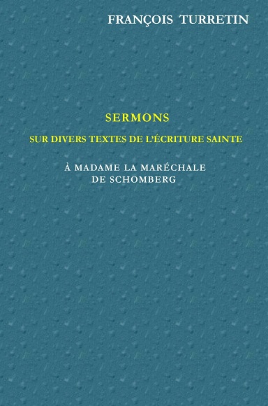 SERMONS sur divers passages de l'Écriture Sainte. À Madame la Maréchale DE SCHOMBERG
