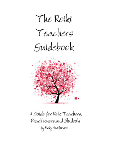 The Reiki Teachers Guidebook: A Guide for Reiki Teachers, Practitioners and Students