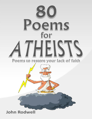 80 Poems for Atheists: Poems to Restore Your Lack of Faith
