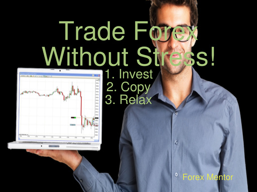 Trade Forex Without Stress!