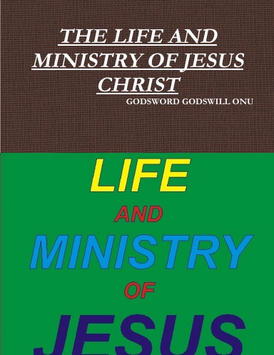 THE LIFE AND MINISTRY OF JESUS CHRIST