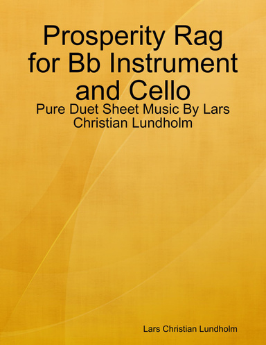 Prosperity Rag for Bb Instrument and Cello - Pure Duet Sheet Music By Lars Christian Lundholm