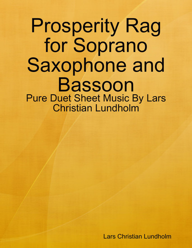 Prosperity Rag for Soprano Saxophone and Bassoon - Pure Duet Sheet Music By Lars Christian Lundholm