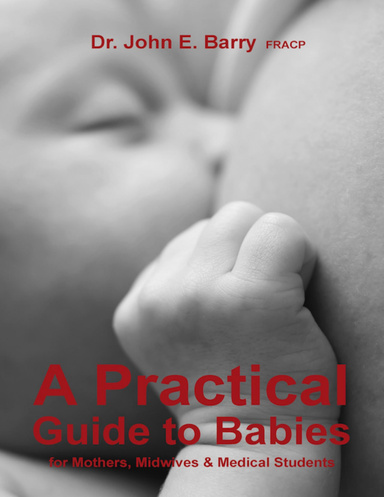 A Practical Guide to Babies for Mothers, Midwives & Medical Students