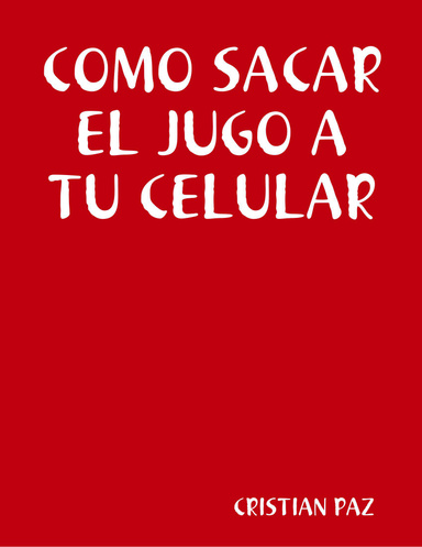 COMO SACAR EL JUGO A TU CELULAR