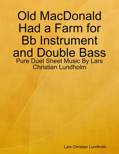 Old MacDonald Had a Farm for Bb Instrument and Double Bass - Pure Duet Sheet Music By Lars Christian Lundholm