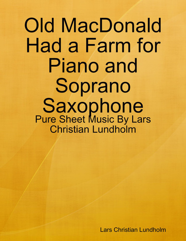 Old MacDonald Had a Farm for Piano and Soprano Saxophone - Pure Sheet Music By Lars Christian Lundholm