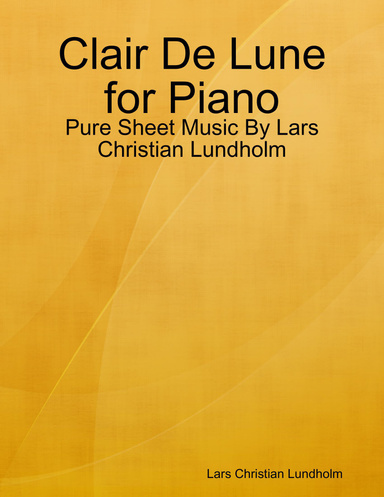 Clair De Lune for Piano - Pure Sheet Music By Lars Christian Lundholm
