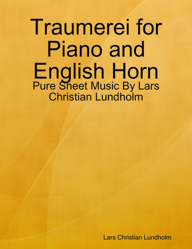 Traumerei for Piano and English Horn - Pure Sheet Music By Lars Christian Lundholm